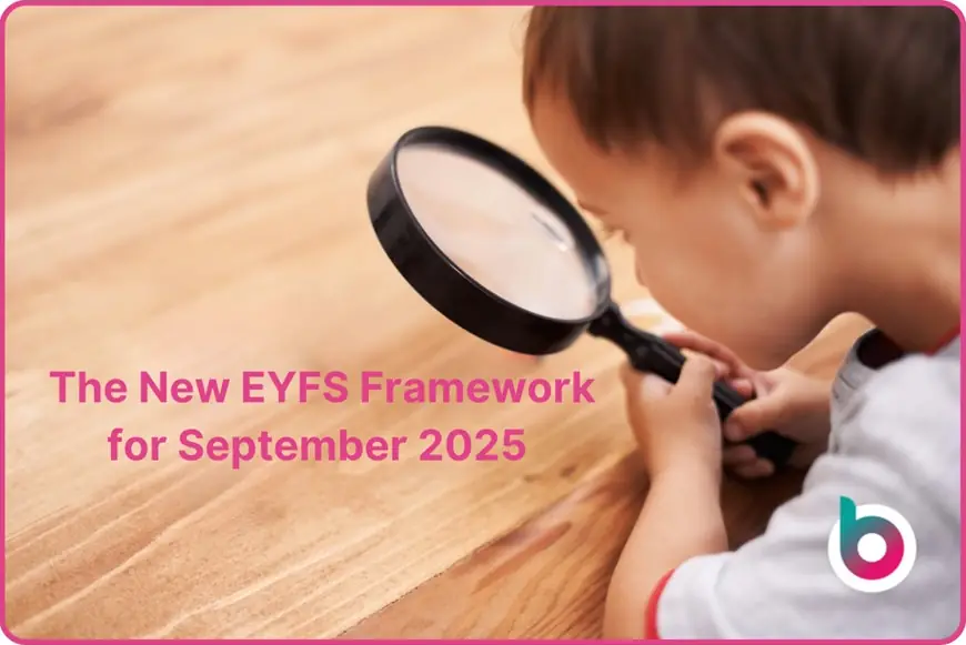 child with magnifying glass and The New EYFS Framework for September 2025